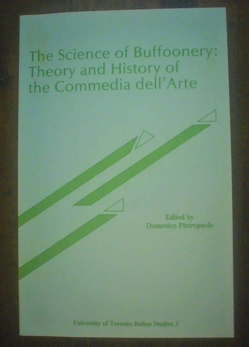 Pietropaolo.The Science of Buffoonery : Theory and History of the Commedia dell'Arte.