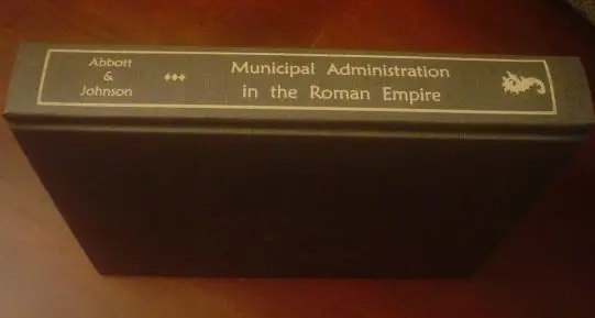 Abbott, Allan Johnson. Municipal Administration in the Roman Empire.