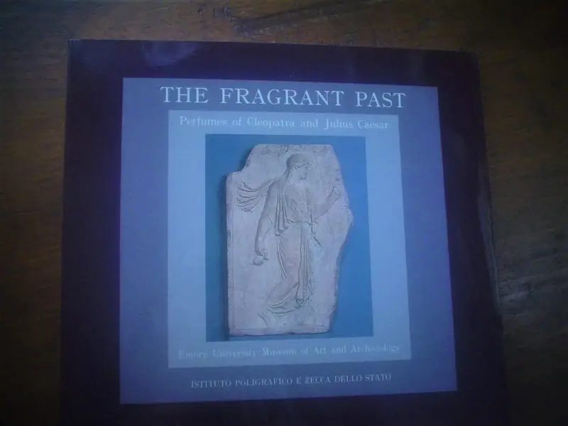 Donato and Monique Siegfried. The Fragrant Past : Perfumes of Cleopatra and Julius Caesar