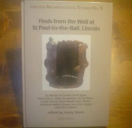 Mann, edit. Finds from the Well at St Paul-in-the-Bail, Lincoln.