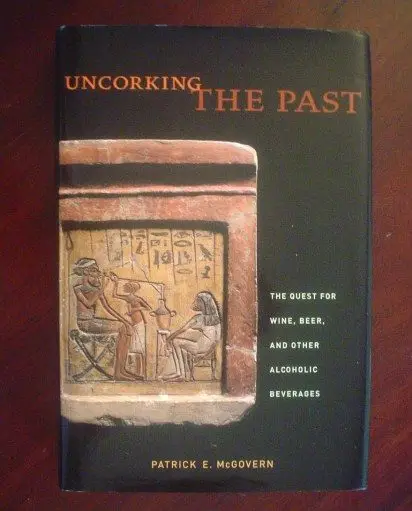 McGovern. Uncorking the Past : The Quest for Wine, Beer, and other Alcoholic Beverages.
