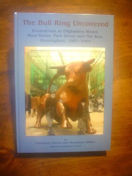 Patrick and  Ratkai. Bull Ring Uncovered : Excavations at Edgbaston Street, Moor Street, Park Street and the Row Birmingham 1997-2001.