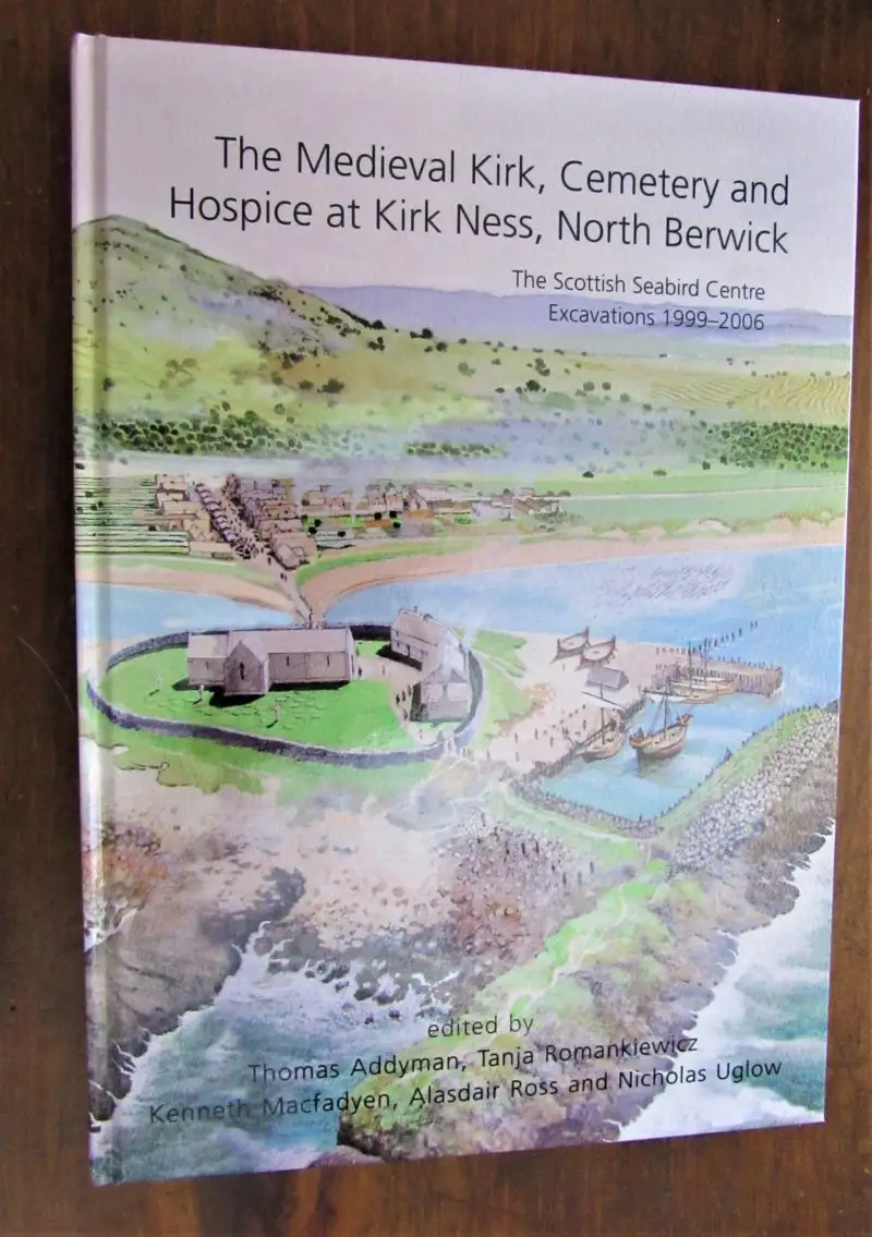 Addyman et al. The Medieval Kirk, Cemetery, and Hospice at Kirk Ness, North Berwick.