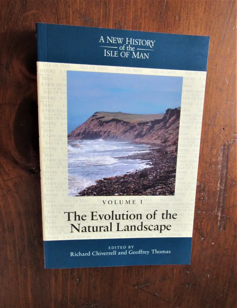 Chiverrell and Thomas, editors. A New History of the Isle of Man - Volume I -The Evolution of the Natural Landscape.