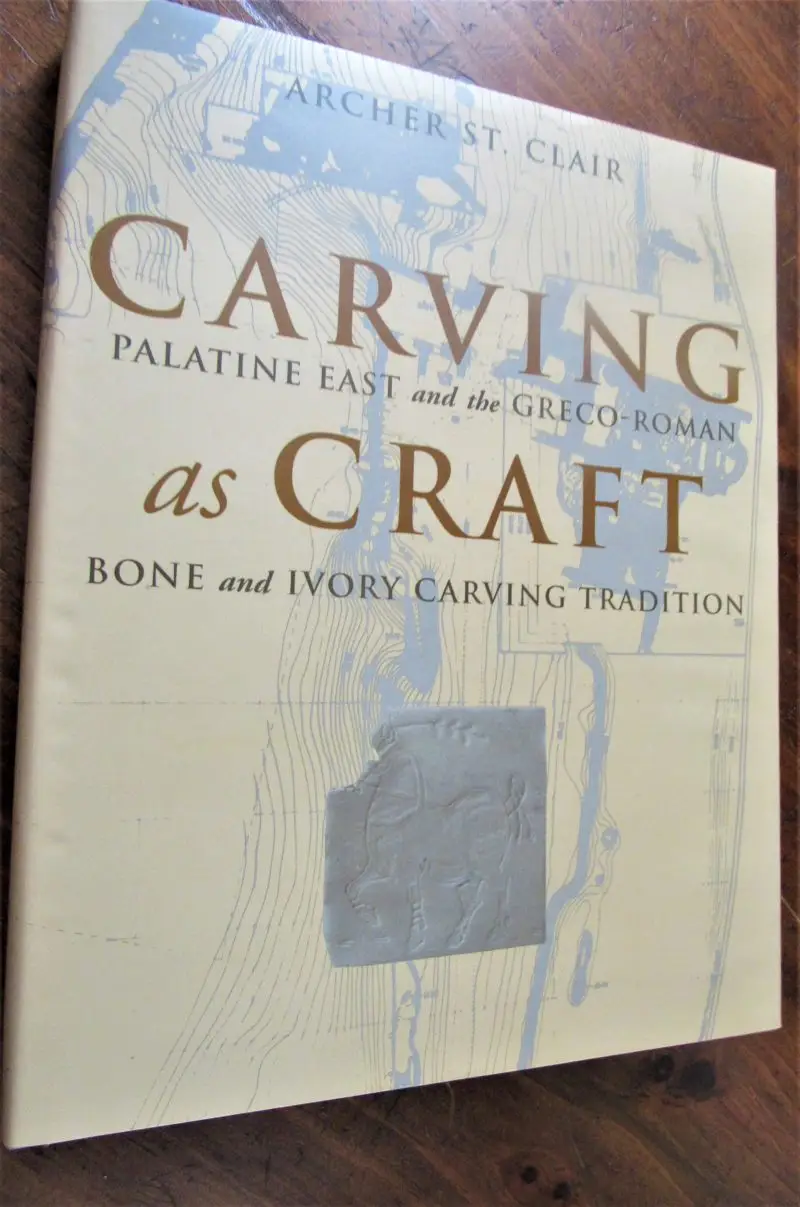 Clair. Carving as Craft - Palatine East and Greco-Roman Bone and Ivory Carving Tradition.