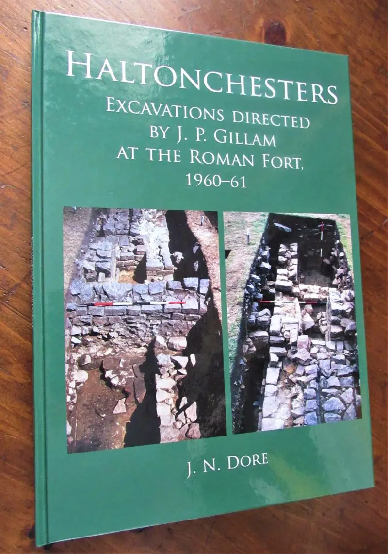 Dore. Haltonchesters - Excavations Directed by J.P. Gillam at the Roman Fort, 1960-1961.