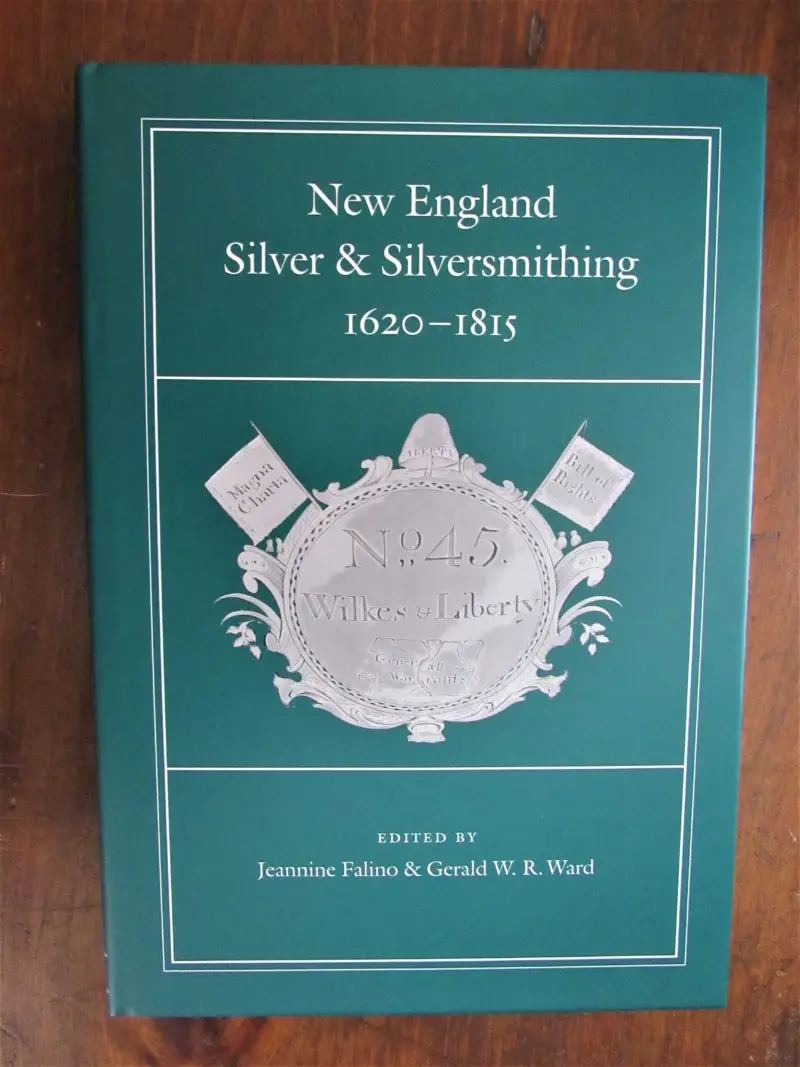 Falino & Ward. New England Silver & Silversmithing 1620-1815