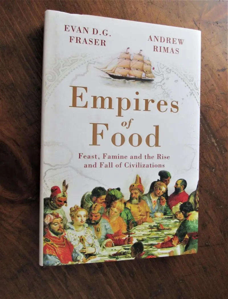 Fraser and Rimas. Empires of Food - Feast, Famine, and the Rise and Fall of Civilizations.