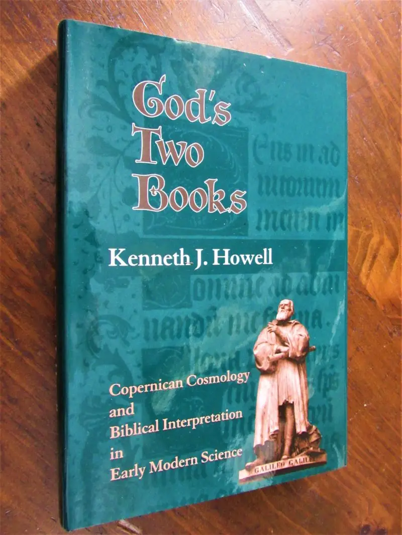 Howell. God's Two Books- Copernican Cosmology and Biblical Interpretation in Early Modern Science