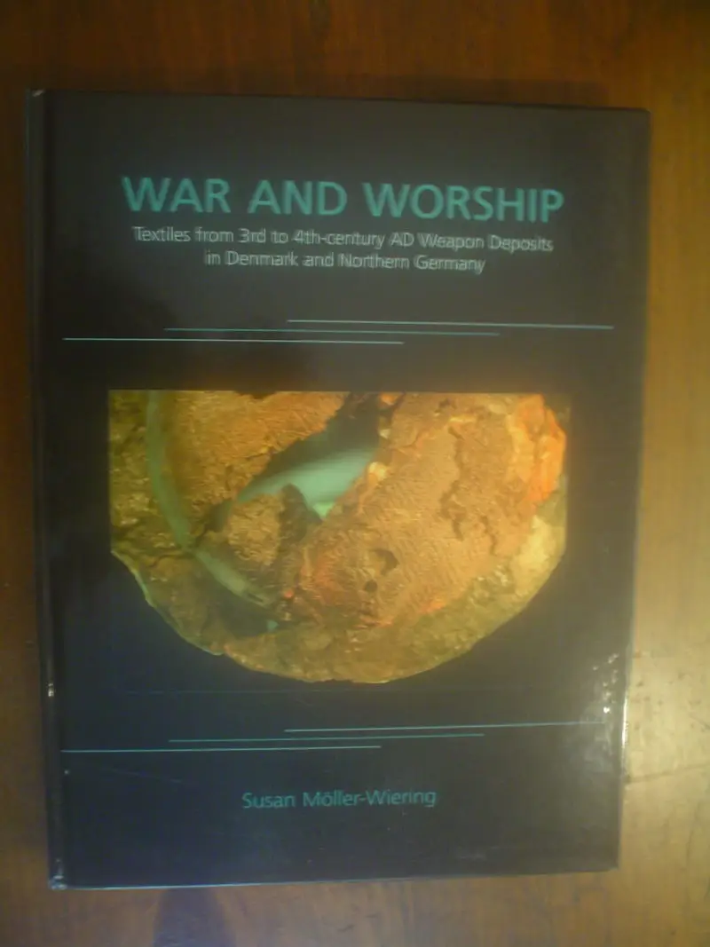 Moller-Wiering. War and Worship. Textiles from 3rd to 4th-century AD Weapon Deposits in Denmark and Northern Germany.