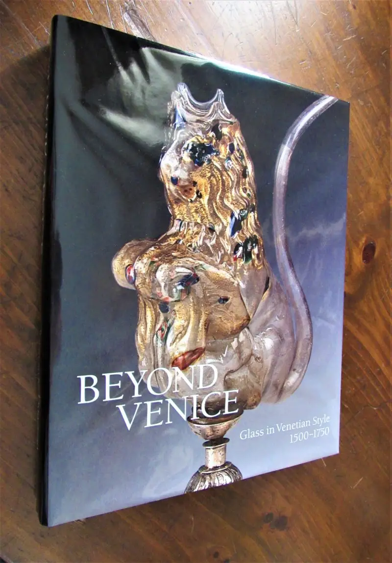 Page. Beyond Venice - Glass in Venetian Style, 1500-1750.