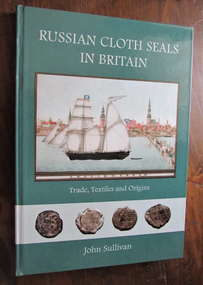 Sullivan. Russian Cloth Seals in Britain - Trade, Textiles and Origins.