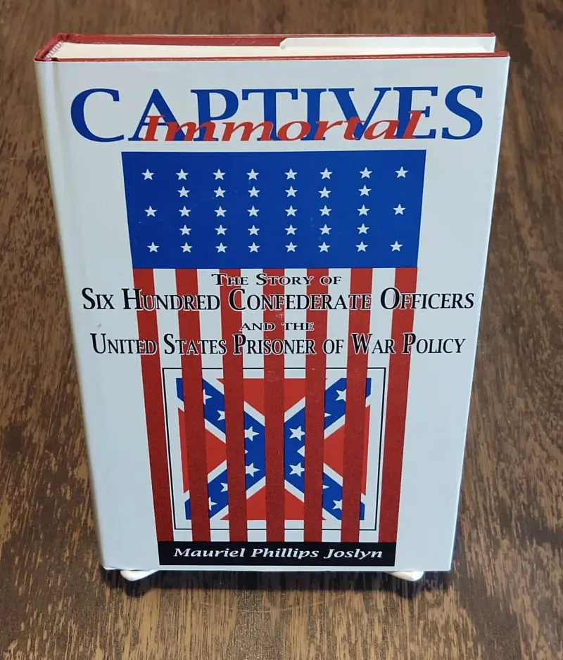 Immortal Captives - 600 Confederate Officers and the US PoW Policy