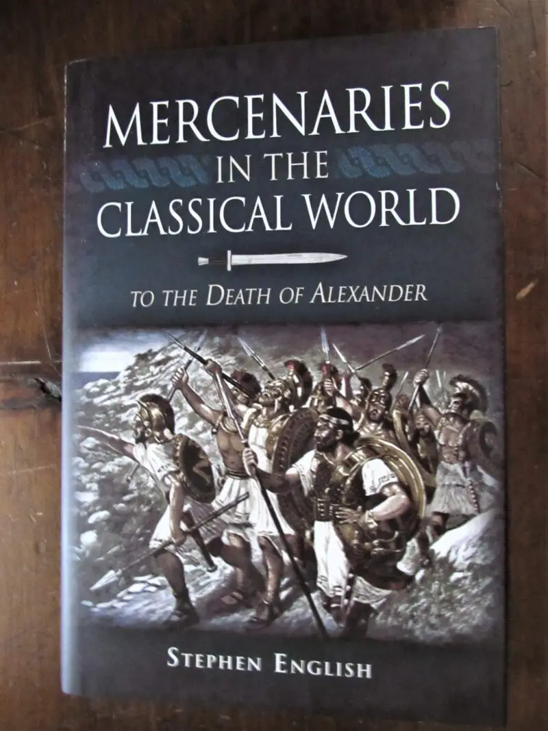 English, Stephen. Mercenaries in the Classical World to the Death of Alexander.