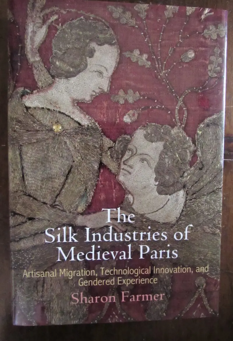 Farmer, Sharon. The Silk Industries of Medieval Paris