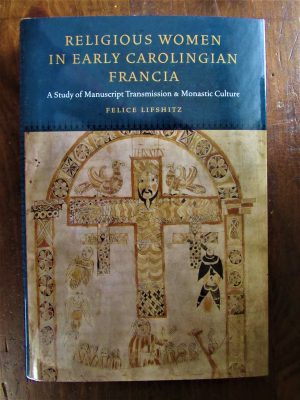 Lifshitz, Felice. Religious Women in Early Carolingian Francia.