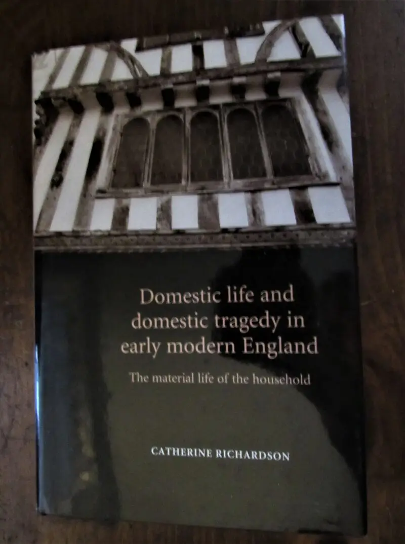 Catherine Richardson. Domestic Life and Domestic Tragedy in Early Modern England