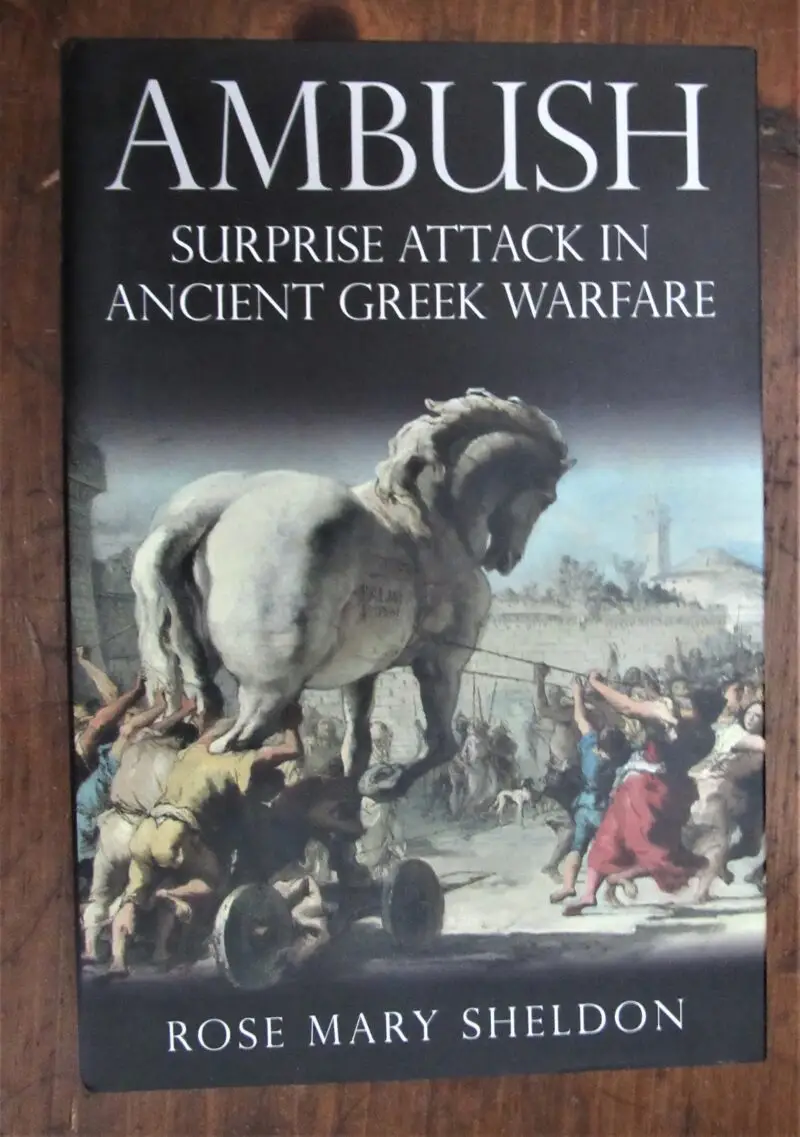 Sheldon, Rose. Ambush Surprise Attack in Ancient Greek Warfare.