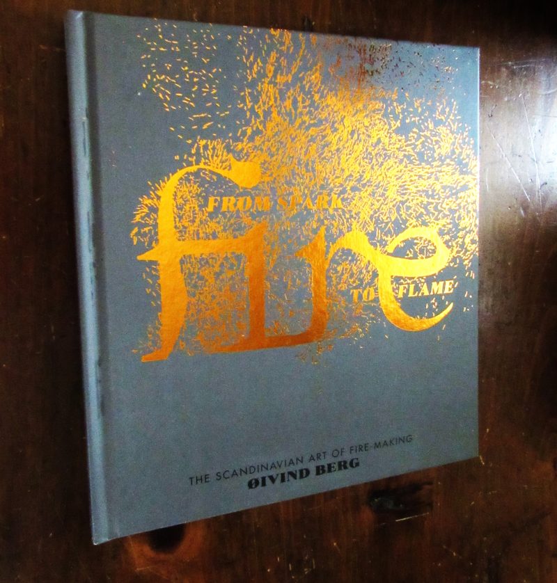 Berg, Oivind.  Fire : From Spark to Flame, the Scandinavian Art of Fire-Making.