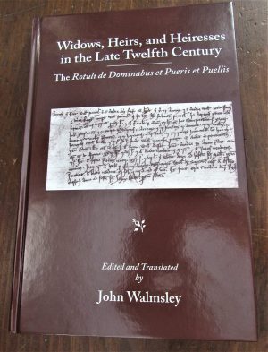 John Walmsley, edit.. Widows, Heirs and Heiresses in the Late Twelfth Century.