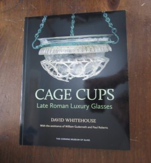 Whitehouse, David. Cage Cups : Late Roman Glasses.