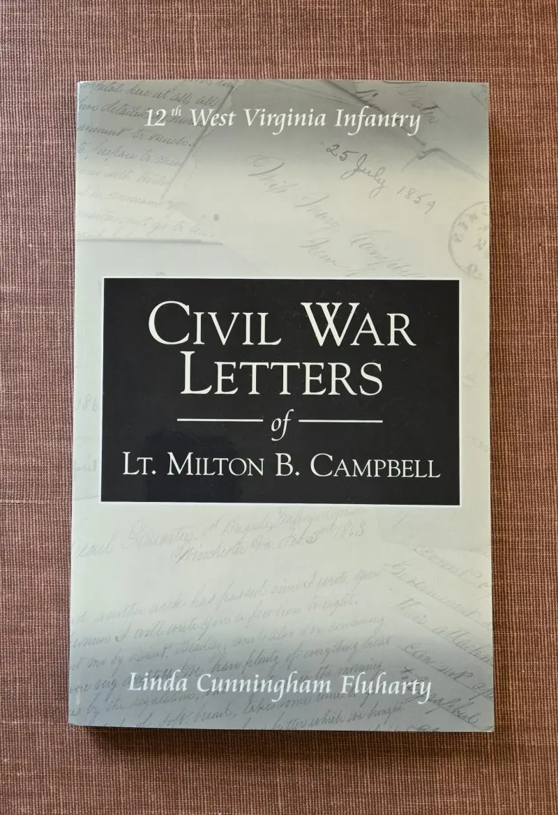 Civil War Letters of Lt. Milton Campbell - 12th West Virginia Infantry (US)