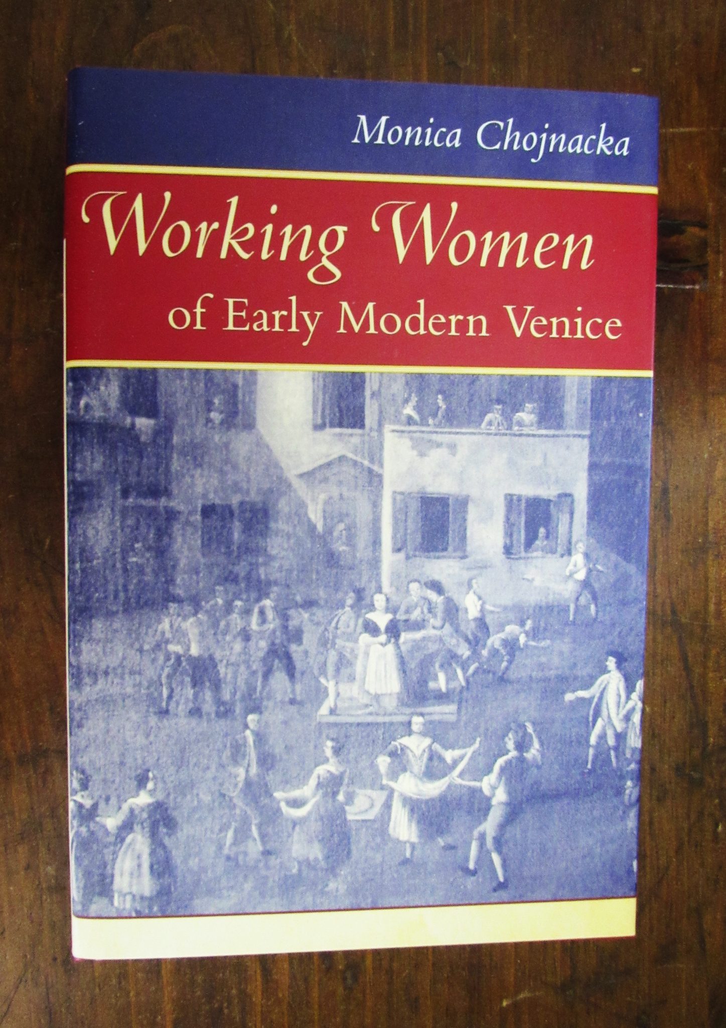 Chojnacka, Monica. Working Women of Early Modern Venice.
