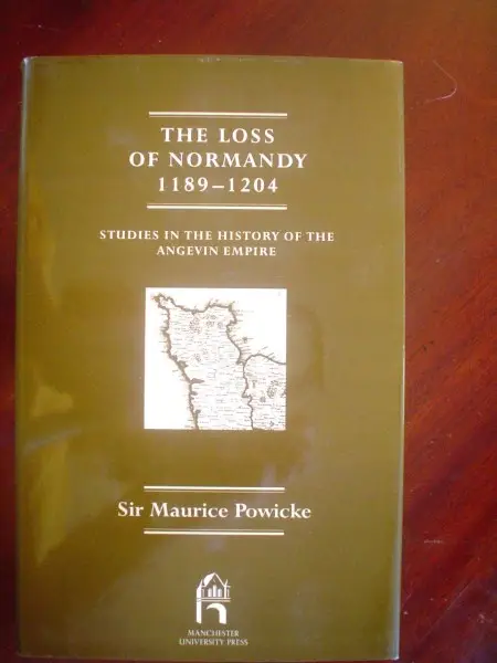 Powicke,  Maurice. The Loss of Normandy 1189-1204.